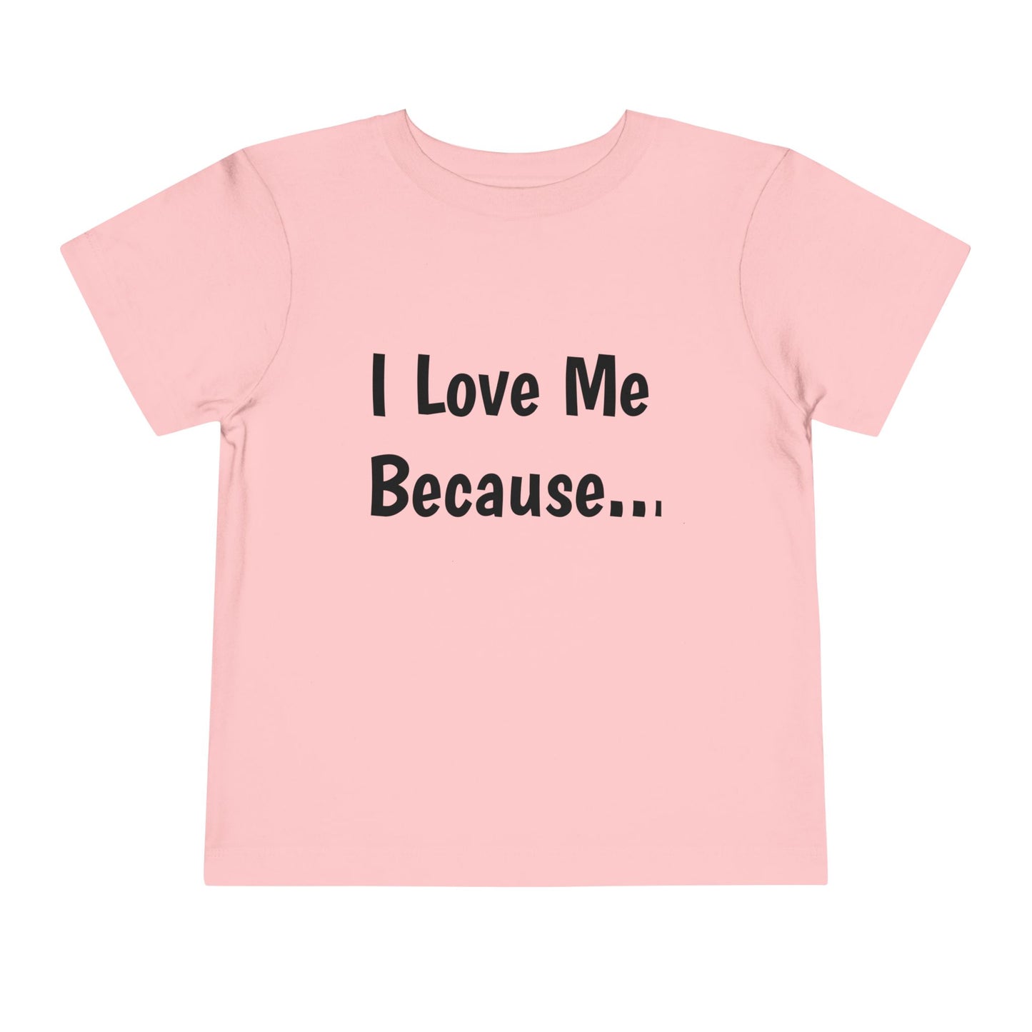 "I Love Me Because" Toddler Short Sleeve Tee (Words)