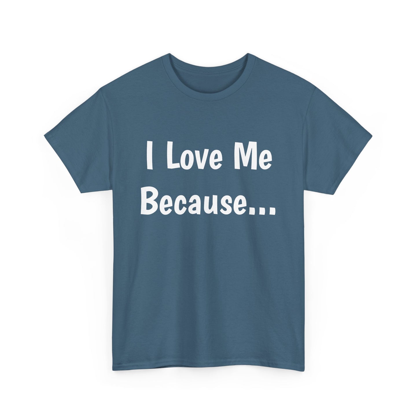 "I Love Me Because..." Adult Unisex Heavy Cotton Tee