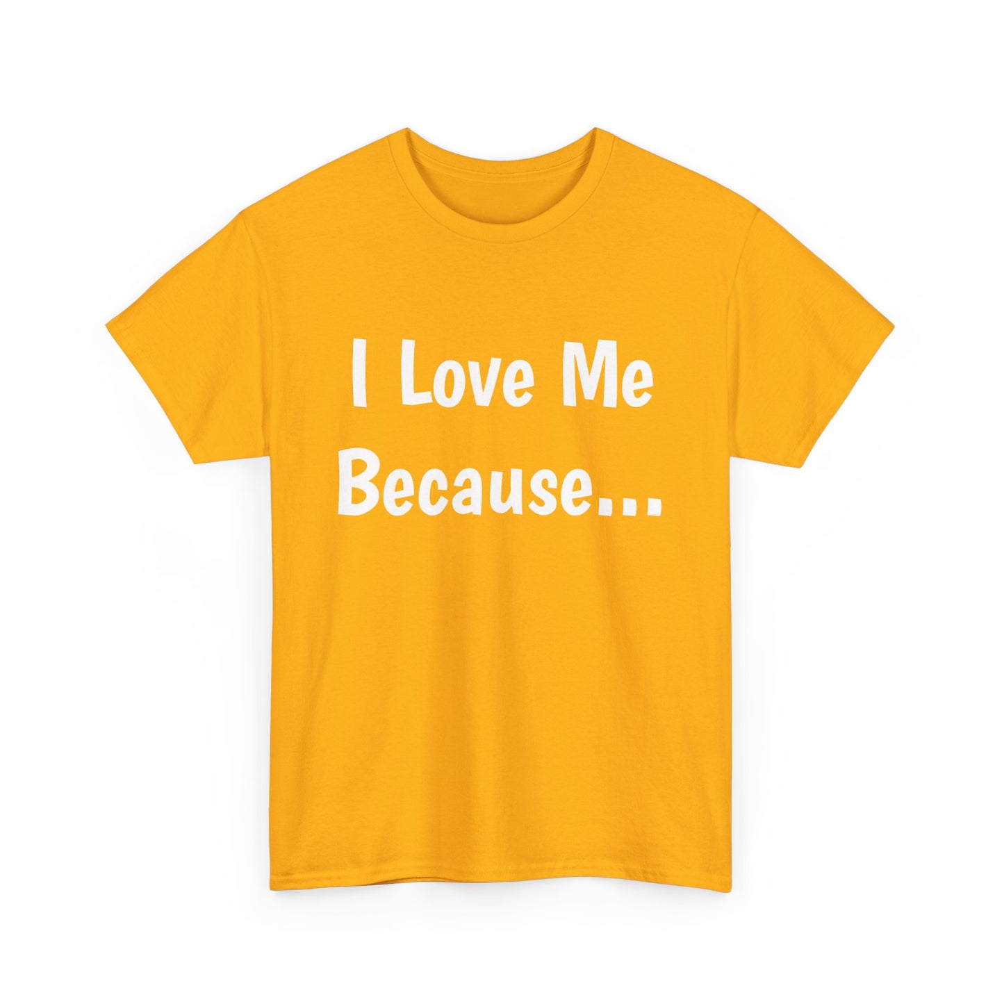 "I Love Me Because..." Adult Unisex Heavy Cotton Tee