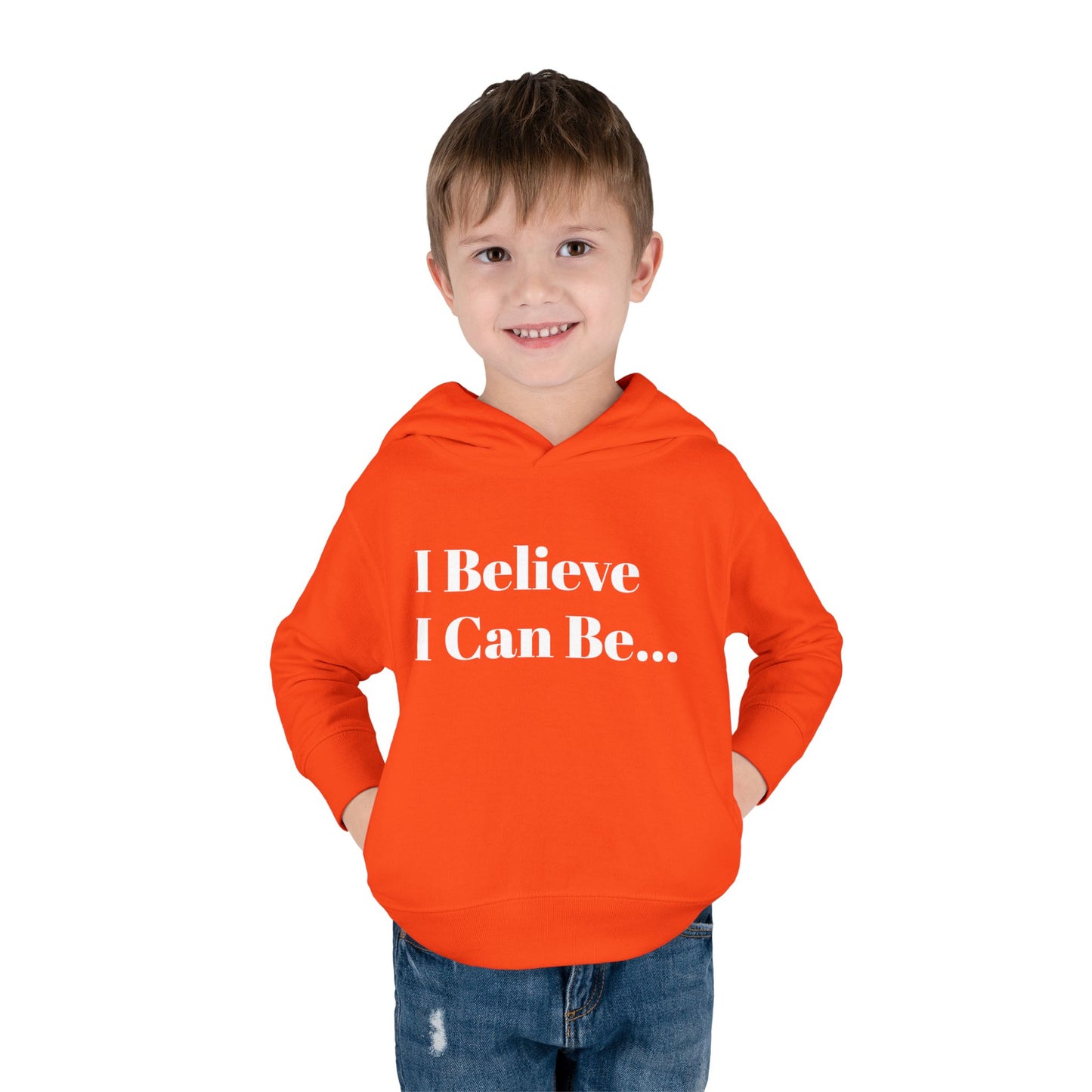 "I Believe I Can Be..." Toddler Pullover Fleece Hoodie Words