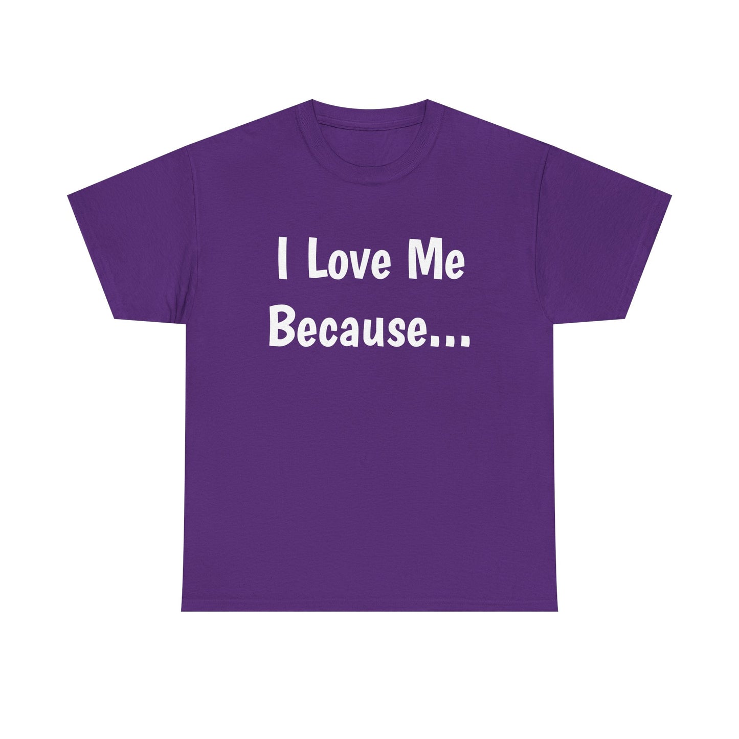 "I Love Me Because..." Adult Unisex Heavy Cotton Tee