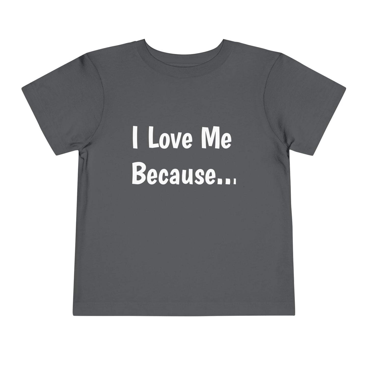 "I Love Me Because" Toddler Short Sleeve Tee (Words)