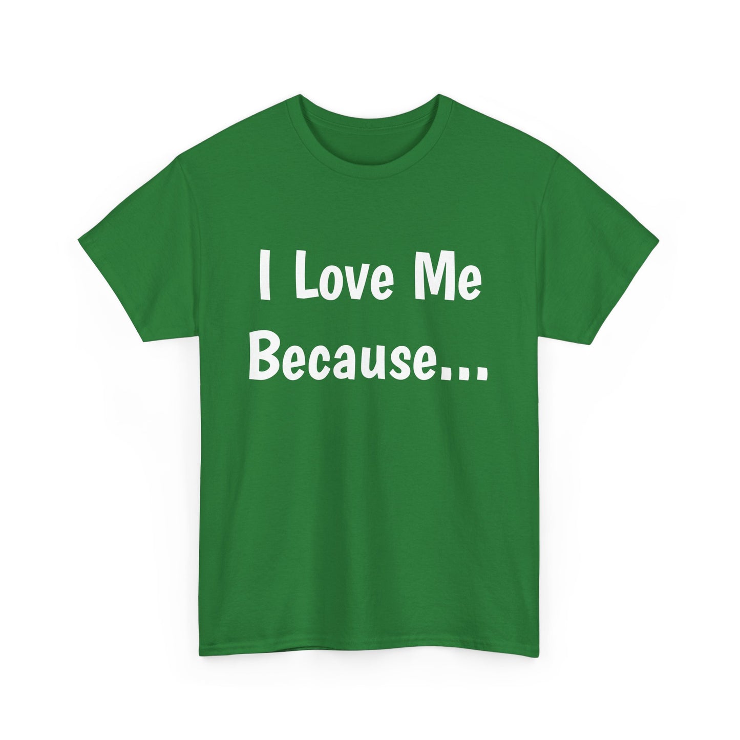 "I Love Me Because..." Adult Unisex Heavy Cotton Tee