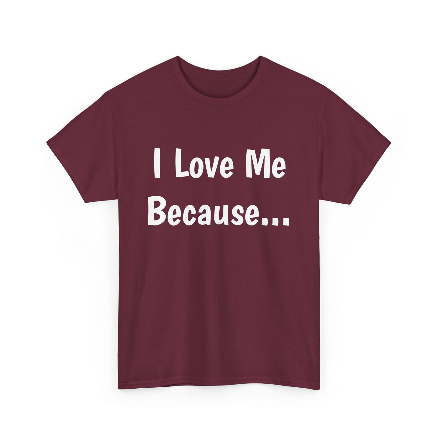 "I Love Me Because..." Adult Unisex Heavy Cotton Tee