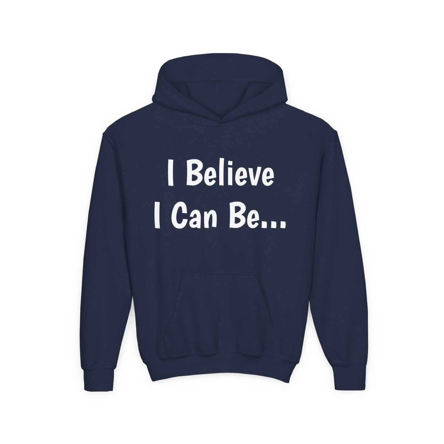 "I Believe I Can Be..."Hoodie -Youth