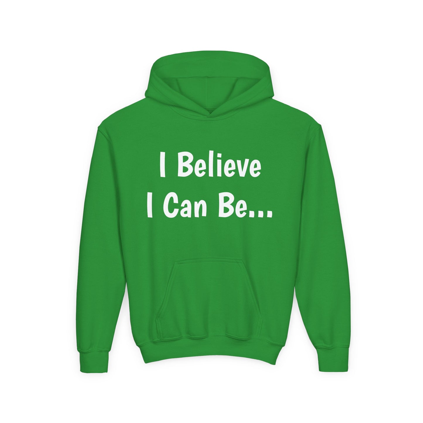 "I Believe I Can Be..."Hoodie -Youth
