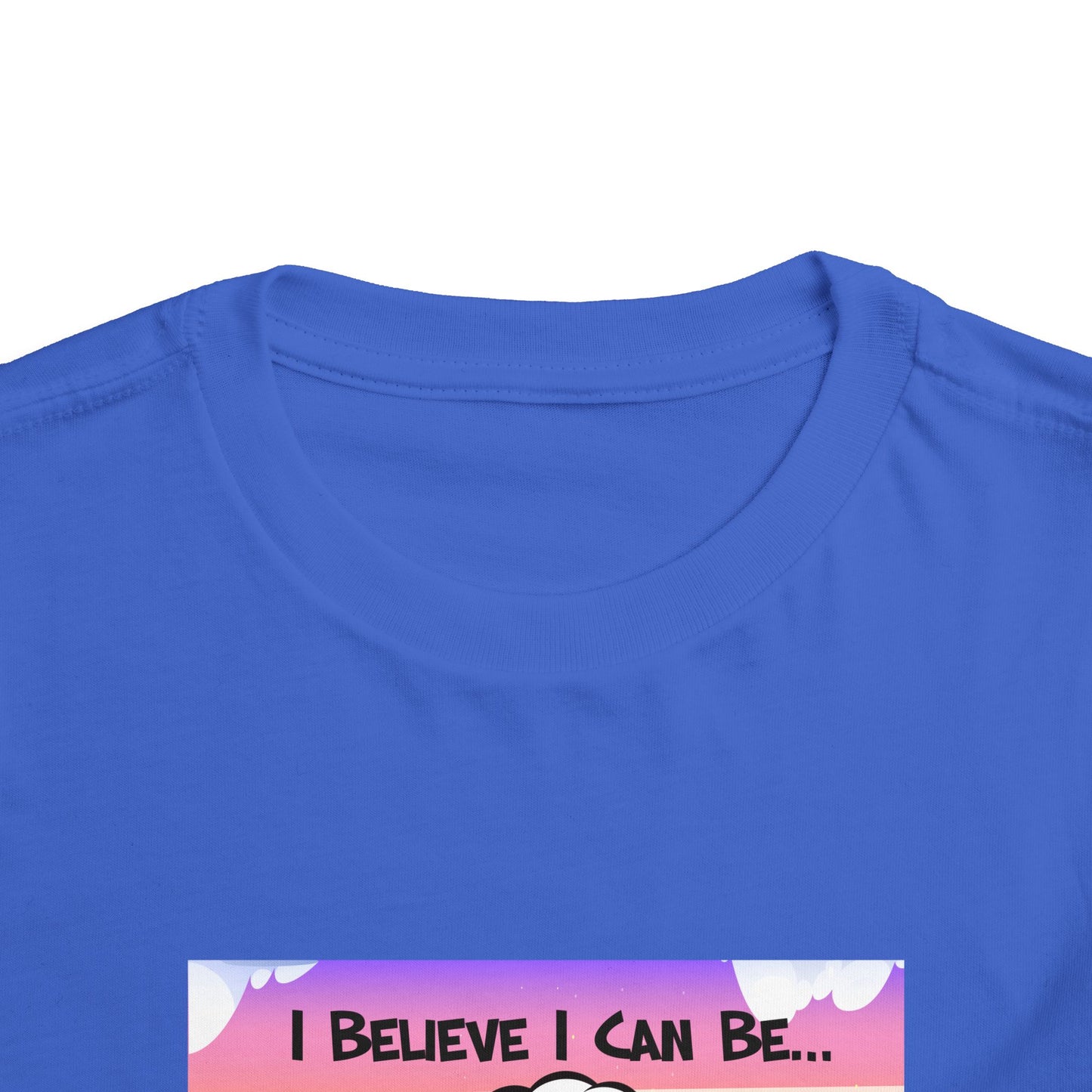 "I Believe I Can Be..." w/ Picture T-Shirt - Toddler
