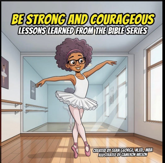 BE STRONG AND COURAGEOUS: Lessons Learned From The Bible Series