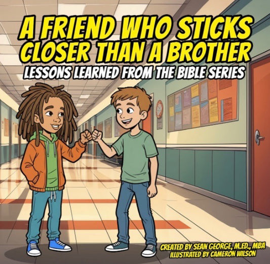 Book - A FRIEND WHO STICKS CLOSER THAN A BROTHER: Lessons Learned From The Bible Series