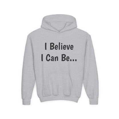 "I Believe I Can Be..."Hoodie -Youth