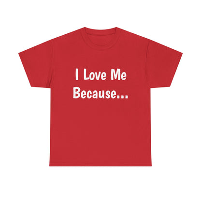 "I Love Me Because..." Adult Unisex Heavy Cotton Tee