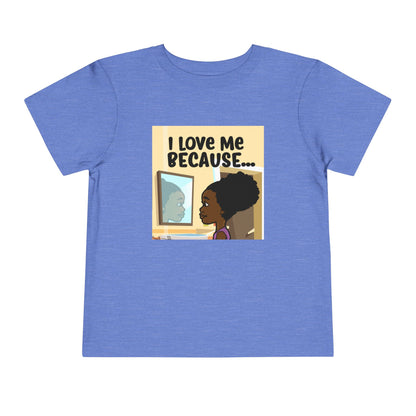 "I Love Me Because..." Toddler Short Sleeve Tee (Pic)