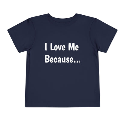 "I Love Me Because" Toddler Short Sleeve Tee (Words)