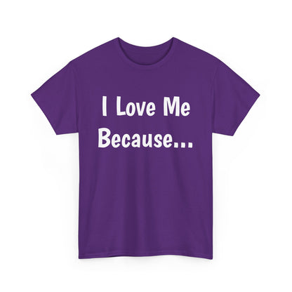 "I Love Me Because..." Adult Unisex Heavy Cotton Tee