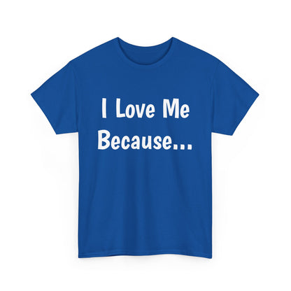 "I Love Me Because..." Adult Unisex Heavy Cotton Tee