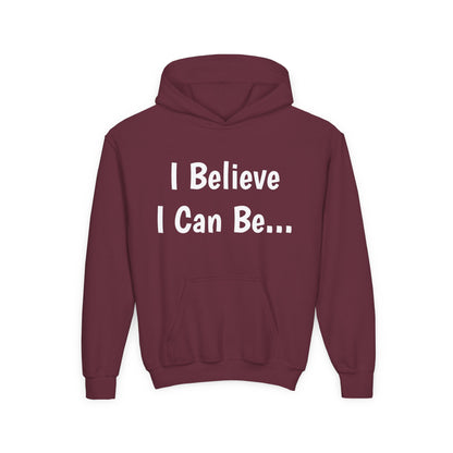 "I Believe I Can Be..."Hoodie -Youth