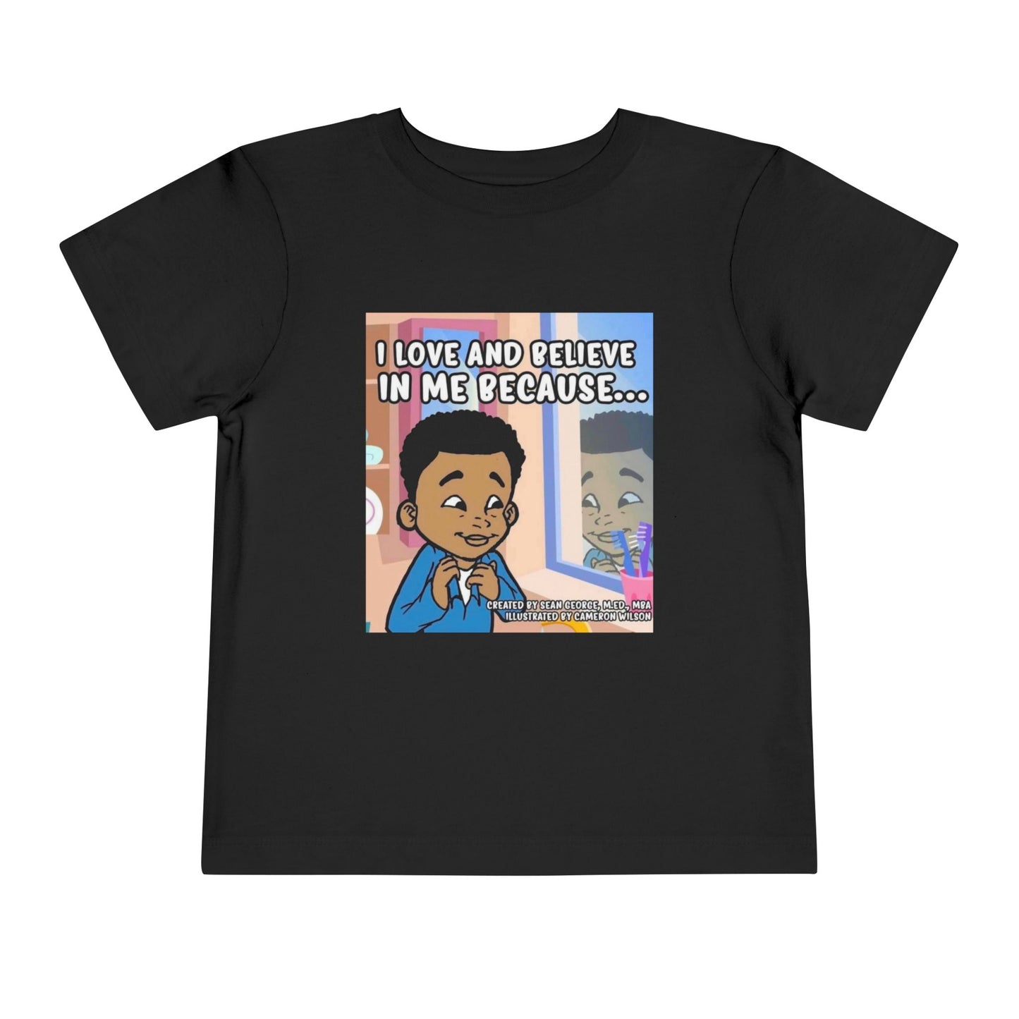 I LOVE AND BELIEVE IN ME BECAUSE... T-SHIRT (Toddler)