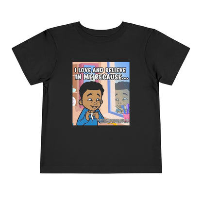 I LOVE AND BELIEVE IN ME BECAUSE... T-SHIRT (Toddler)