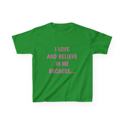 "I Love And Believe In Me Because... T-Shirt -Youth