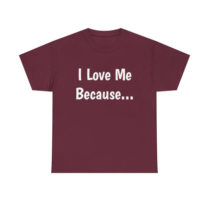 "I Love Me Because..." Adult Unisex Heavy Cotton Tee