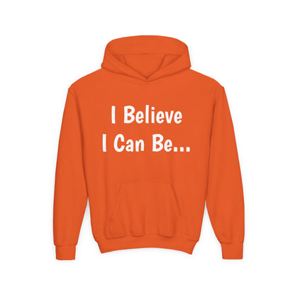 "I Believe I Can Be..."Hoodie -Youth