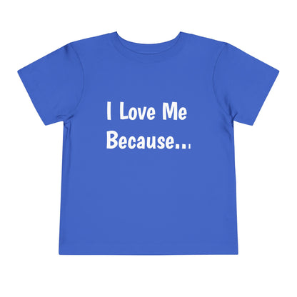 "I Love Me Because" Toddler Short Sleeve Tee (Words)