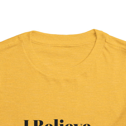 "I Believe I Can Be..." Toddler T-Shirt