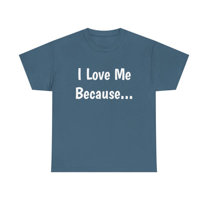 "I Love Me Because..." Adult Unisex Heavy Cotton Tee