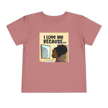 "I Love Me Because..." Toddler Short Sleeve Tee (Pic)