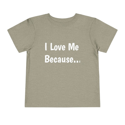 "I Love Me Because" Toddler Short Sleeve Tee (Words)