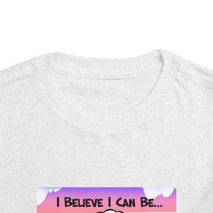 "I Believe I Can Be..." w/ Picture T-Shirt - Toddler