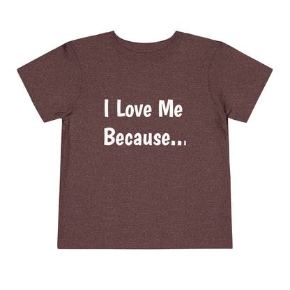 "I Love Me Because" Toddler Short Sleeve Tee (Words)