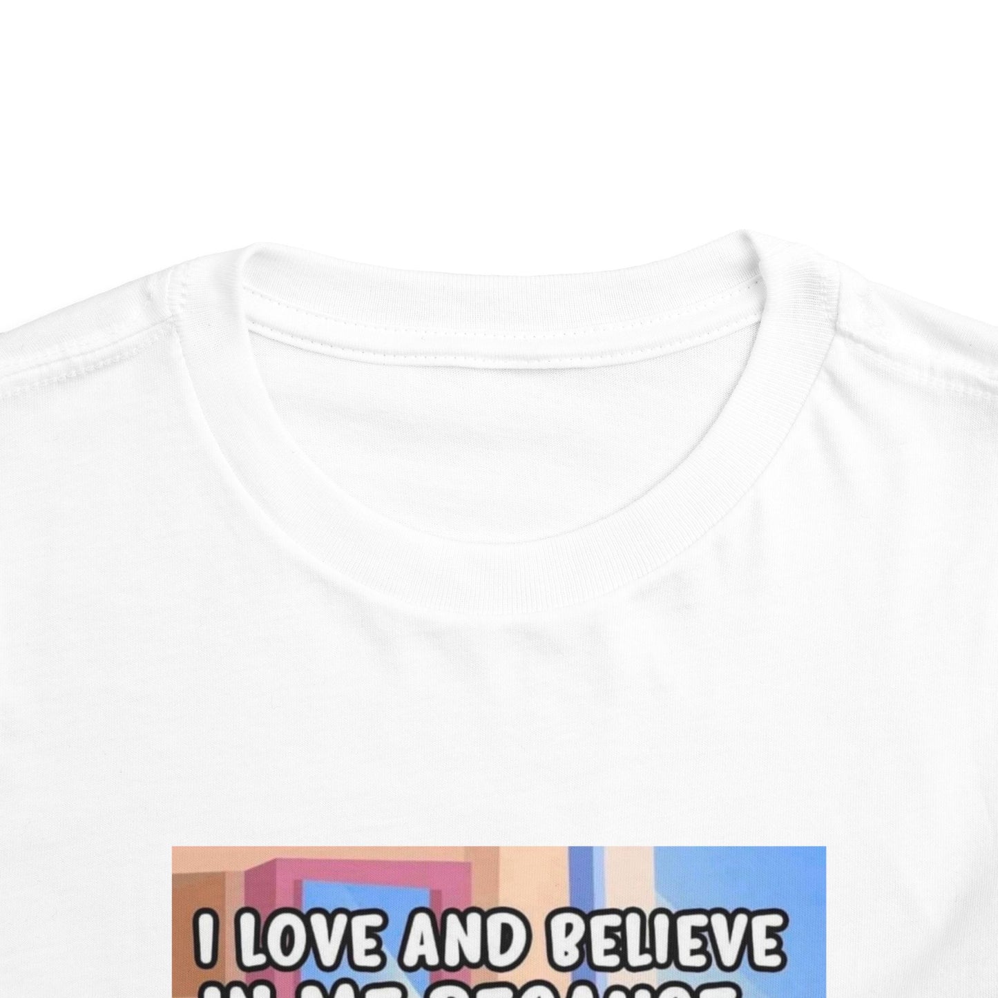 I LOVE AND BELIEVE IN ME BECAUSE... T-SHIRT (Toddler)
