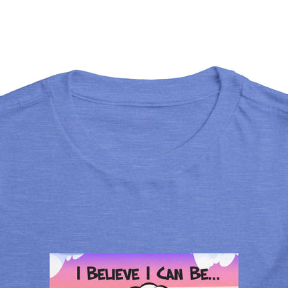 "I Believe I Can Be..." w/ Picture T-Shirt - Toddler