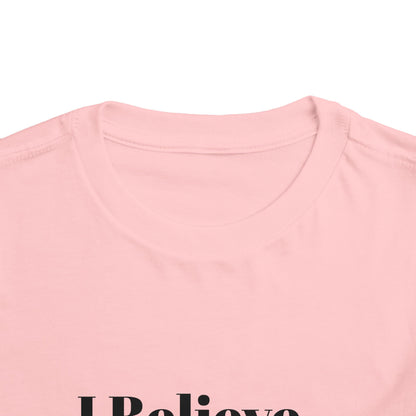 "I Believe I Can Be..." Toddler T-Shirt