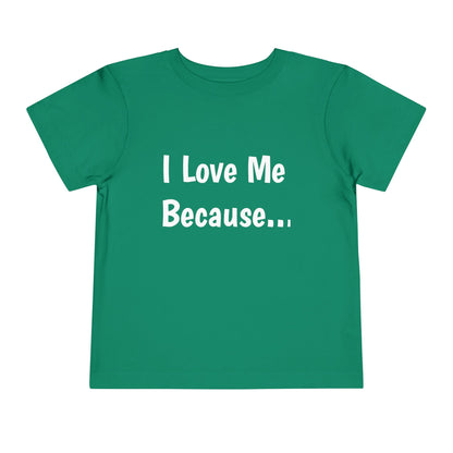 "I Love Me Because" Toddler Short Sleeve Tee (Words)