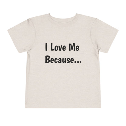 "I Love Me Because" Toddler Short Sleeve Tee (Words)