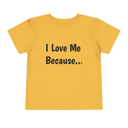 "I Love Me Because" Toddler Short Sleeve Tee (Words)