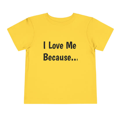 "I Love Me Because" Toddler Short Sleeve Tee (Words)