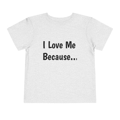 "I Love Me Because" Toddler Short Sleeve Tee (Words)