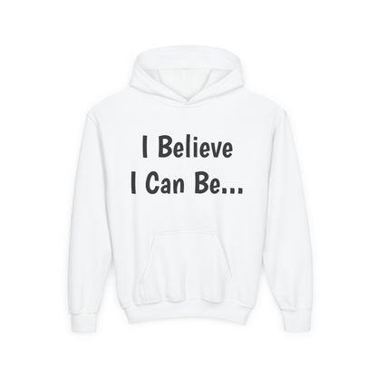 "I Believe I Can Be..."Hoodie -Youth
