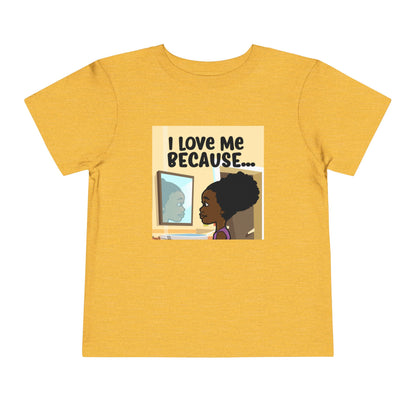 "I Love Me Because..." Toddler Short Sleeve Tee (Pic)