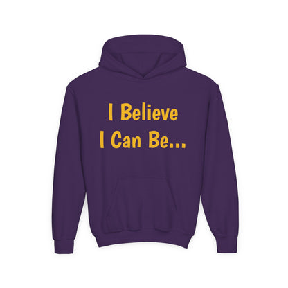 "I Believe I Can Be..."Hoodie -Youth