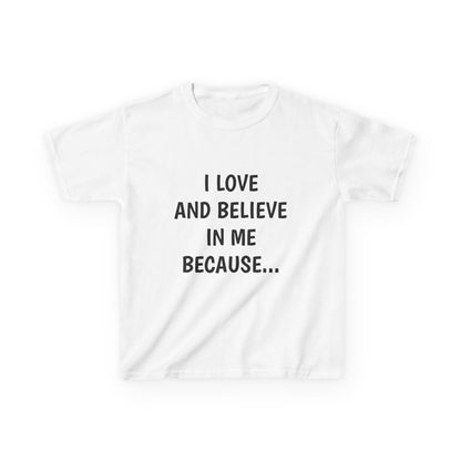 "I Love And Believe In Me Because... T-Shirt -Youth
