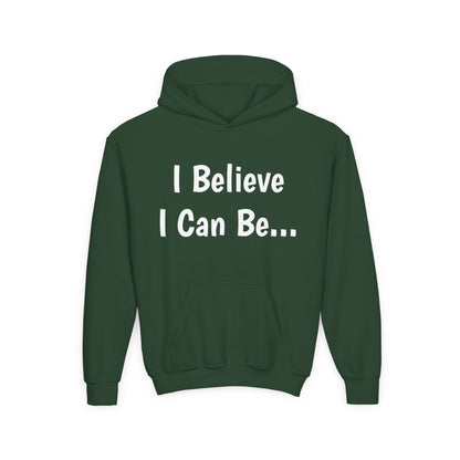 "I Believe I Can Be..."Hoodie -Youth