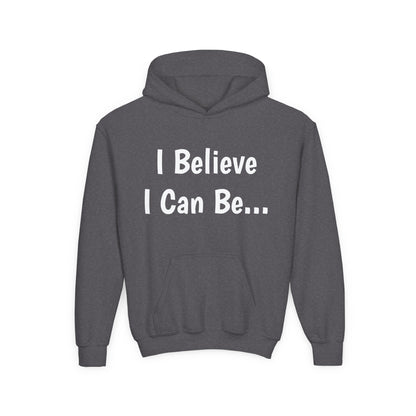 "I Believe I Can Be..."Hoodie -Youth