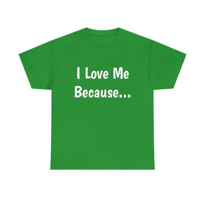 "I Love Me Because..." Adult Unisex Heavy Cotton Tee