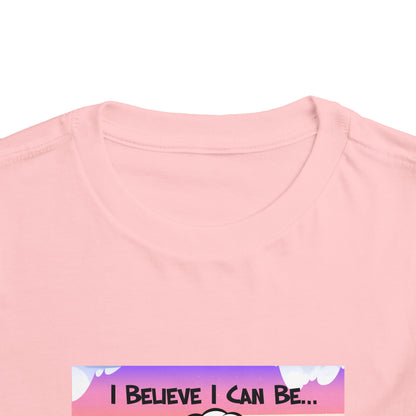 "I Believe I Can Be..." w/ Picture T-Shirt - Toddler