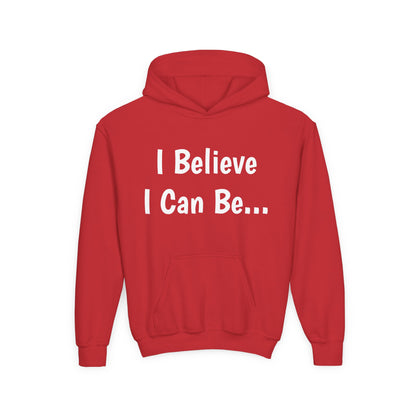 "I Believe I Can Be..."Hoodie -Youth