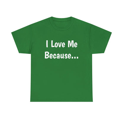 "I Love Me Because..." Adult Unisex Heavy Cotton Tee